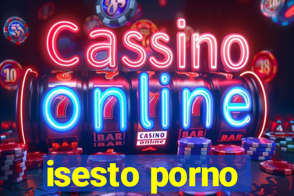 isesto porno